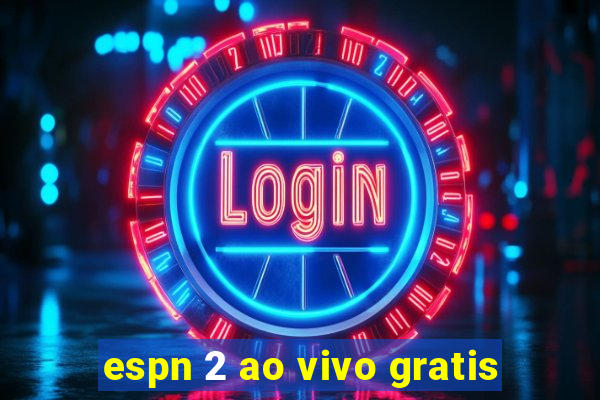 espn 2 ao vivo gratis